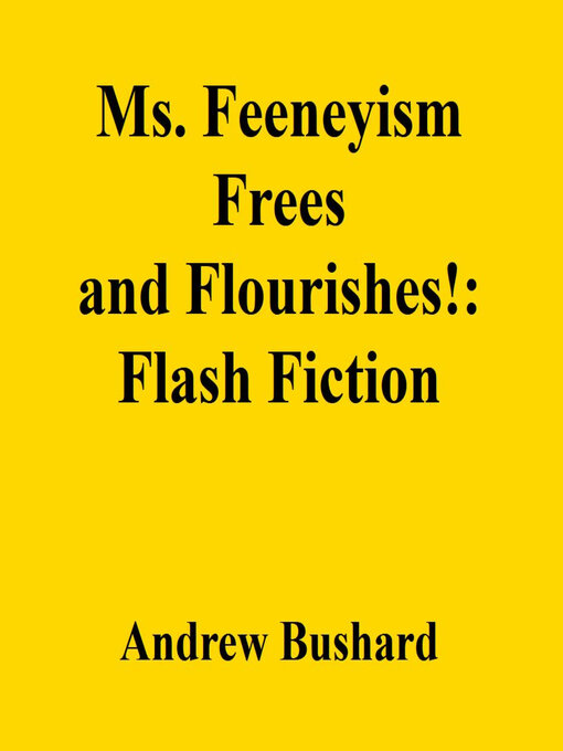 Title details for Ms. Feeneyism Frees and Flourishes! by Andrew Bushard - Available
